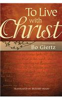 To Live with Christ