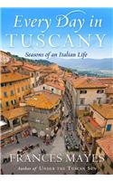Every Day in Tuscany
