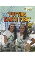 Putting Earth First: Eating and Living Green: (Next Generation Energy)