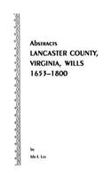 Abstracts [Of] Lancaster County, Virginia, Wills, 1653-1800