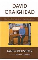 David Craighead: Portrait of an American Organist
