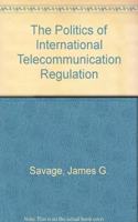 The Politics of International Telecommunications Regulation