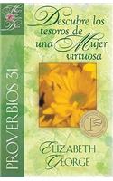 Proverbios 31: Descubre los Tesoros de una Mujer Virtuosa = Proverbs 31: Discovering the Treasures of a Godly Woman
