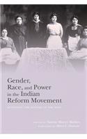 Gender, Race, and Power in the Indian Reform Movement