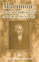 Marmion: A Tale of Flodden Field, a Poem in Six Cantos