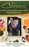 Confessions of an East Coast Raw Vegan (Black and White Edition)