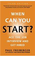 When Can You Start? Ace the Job Interview and Get Hired, Third Edition
