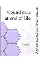 Wound Care at End of Life: A Guide for Hospice Professionals