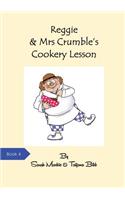 Reggie & Mrs Crumble's Cookery Lesson