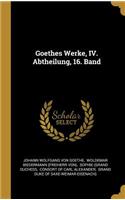 Goethes Werke, IV. Abtheilung, 16. Band