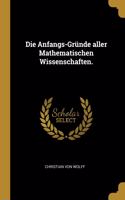 Die Anfangs-Gründe aller Mathematischen Wissenschaften.