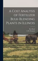 Cost Analysis of Fertilizer Bulk-blending Plants in Illinois