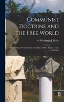 Communist Doctrine and the Free World; the Ideology of Communism According to Marx, Engels, Lenin, and Stalin