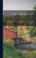 The Ancestor: a Quarterly Review of County and Family History, Heraldry and Antiquities ..; Vol. 1