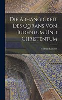 Die Abhängigkeit des Qorans von Judentum und Christentum
