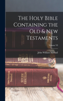 Holy Bible Containing the Old & New Testaments; Volume VI