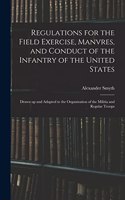 Regulations for the Field Exercise, Manvres, and Conduct of the Infantry of the United States [microform]