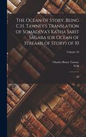 Ocean of Story, Being C.H. Tawney's Translation of Somadeva's Katha Sarit Sagara (or Ocean of Streams of Story) of 10