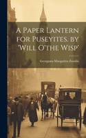 A Paper Lantern for Puseyites. by 'will O'the Wisp'