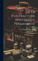 De la Contracture Hystérique Permanente