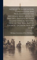 Articles Of Association, Constitution And Proceedings Of The Michigan Association Of Free Will Baptists At Their Second Annual Meeting Held At Free Will Baptist Church ... Jackson, Nov. 10-12, 1891