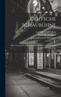 Deutsche Schaubühne; oder dramatische Bibliothek der neusten Lust-Schau-Sing- und Trauerspiele.
