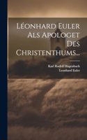Léonhard Euler Als Apologet Des Christenthums...