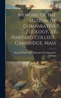 Memoirs of the Museum of Comparative Zoölogy, at Harvard College, Cambridge, Mass