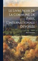 Le Livre Noir De La Commune De Paris. L'internationale Dévoilée