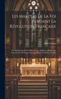 Les Martyrs De La Foi Pendant La Révolution Française