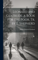 Leonard and Gertrude, a Book for the Poor, Tr. by E. Shepherd