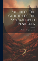 Sketch Of The Geology Of The San Francisco Peninsula