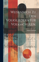 Weisenbuch zu den Volksliedern für Volksschulen.