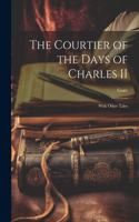 Courtier of the Days of Charles II