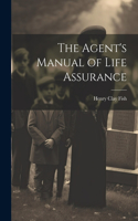 Agent's Manual of Life Assurance