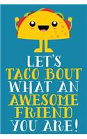 Let's Taco Bout What An Awesome Friend You Are!