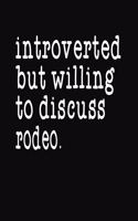 Introverted But Willing To Discuss Rodeo: College Ruled Composition Notebook