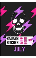 Bad Ass Bitches Are Born in July