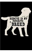 Rescue Is My Favorite Breed: 120 Page Lined Notebook - [6x9]