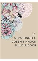 If opportunity doesn't Knock Build a Door