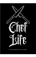 Chef Life - A Blank Notebook for the Kitchen
