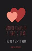 Senior Class of 2 zero 2 zero you're a Gentle Hero