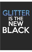 Glitter is the new black: Tagebuch, Notizbuch, Buch 100 linierte Seiten im Softcover für alles, was man sich notieren und nicht vergessen möchte