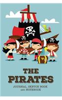 The Pirates Journal, Sketch Book and Notebook: Cute Note Book, Diary, Sketchbook and Journal for kids and all Pirate Lovers, Boys and Girls 118 pages 6x9 Compact Size