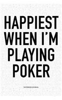 Happiest When I'm Playing Poker