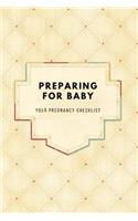 Your Pregnancy Checklist Preparing for Baby: To Do List, Before Baby Arrives, Expecting Baby, Week by Week, Pregnancy Organizer, First Time Moms, Includes Lined Pages, Daily Planner; Yellow Dia