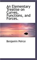 An Elementary Treatise on Curves, Functions, and Forces.: (English)