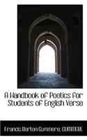 A Handbook of Poetics, for Students of English Verse