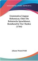Grammatica Linguae Bohemicae, Oder Die Bohmische Sprachkunst, Bestehend in Vier Theilen (1764)