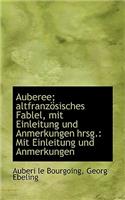 Auberee; Altfranz Sisches Fablel, Mit Einleitung Und Anmerkungen Hrsg.: Mit Einleitung Und Anmerkung